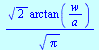 `/`(`*`(`^`(2, `/`(1, 2)), `*`(arctan(`/`(`*`(w), `*`(a))))), `*`(`^`(Pi, `/`(1, 2))))
